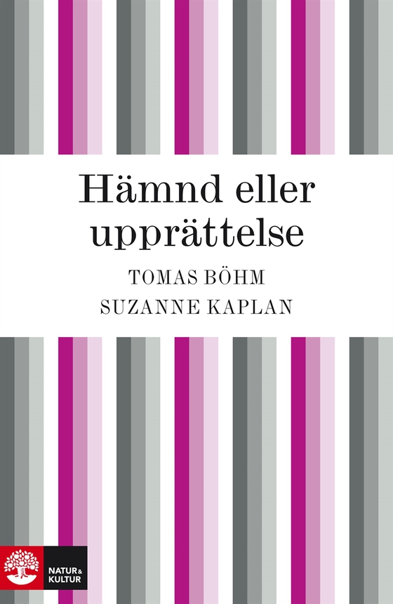 Hämnd eller upprättelse - hämndspiralens psykologi