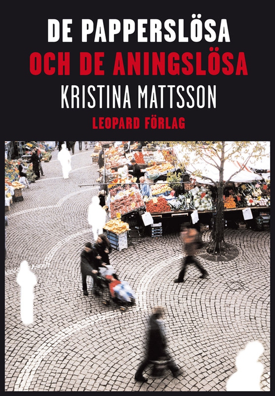 De papperslösa och de aningslösa (e-bok) av Kristina Mattsson