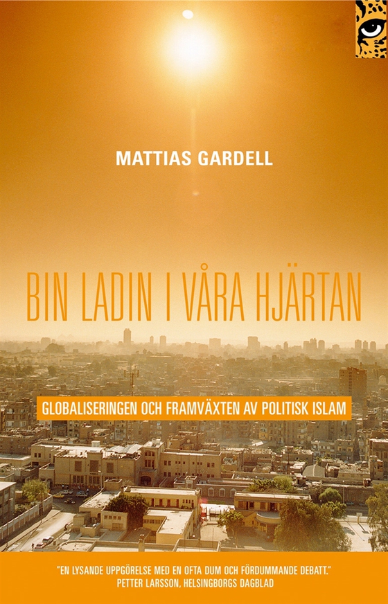 Bin Ladin i våra hjärtan : globaliseringen och framväxten av politisk islam (e-bok) av Mattias Gardell