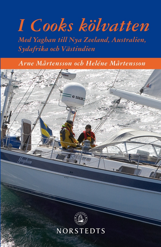 I Cooks kölvatten : med Yaghan till Nya Zeeland, Australien, Sydafrika och Västindien