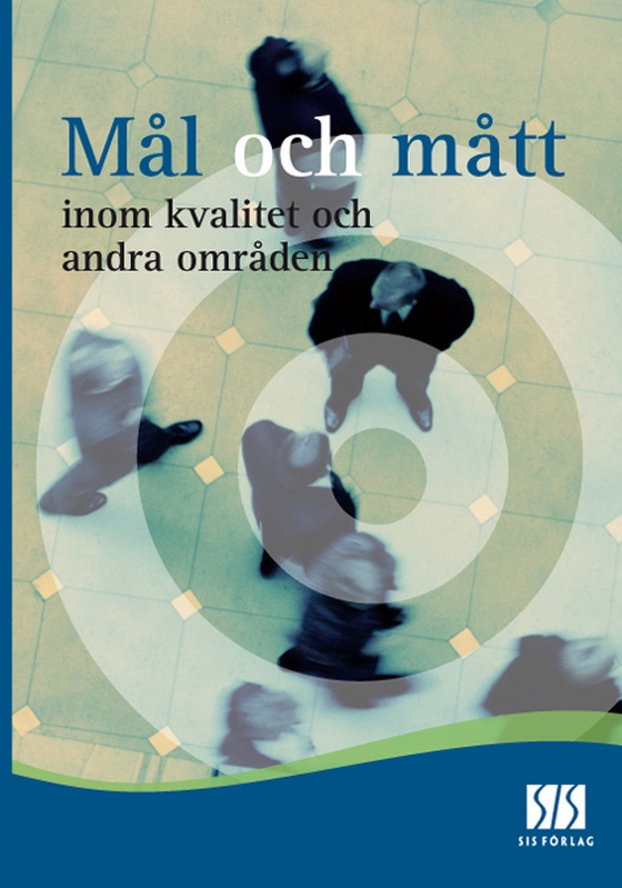 Mål och mått: inom kvalitet och andra områden