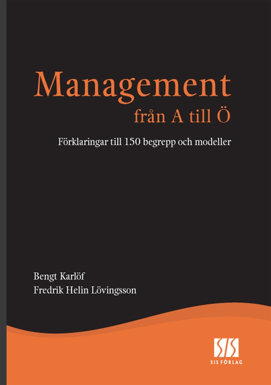 Management från A till Ö - Förklaringar till 150 begrepp och modeller (e-bok) av Bengt Karlöf