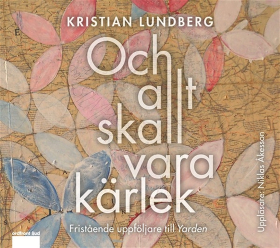Och allt skall vara kärlek (ljudbok) av Kristian Lundberg