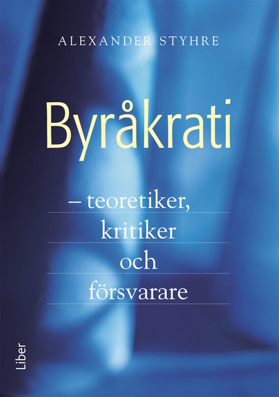 Byråkrati : teoretiker, kritiker och försvarare