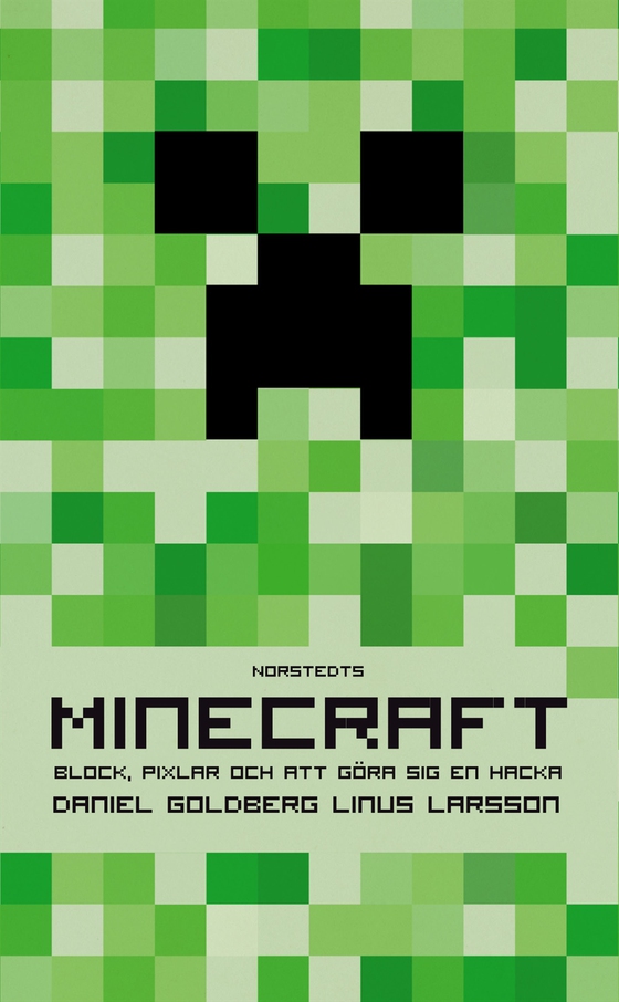 Minecraft: block, pixlar och att göra sig en hacka - Historien om Markus "Notch" Persson och spelet som vände allt upp och ned