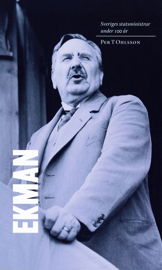 Sveriges statsministrar under 100 år : C G Ekman (e-bok) av Per T. Ohlsson