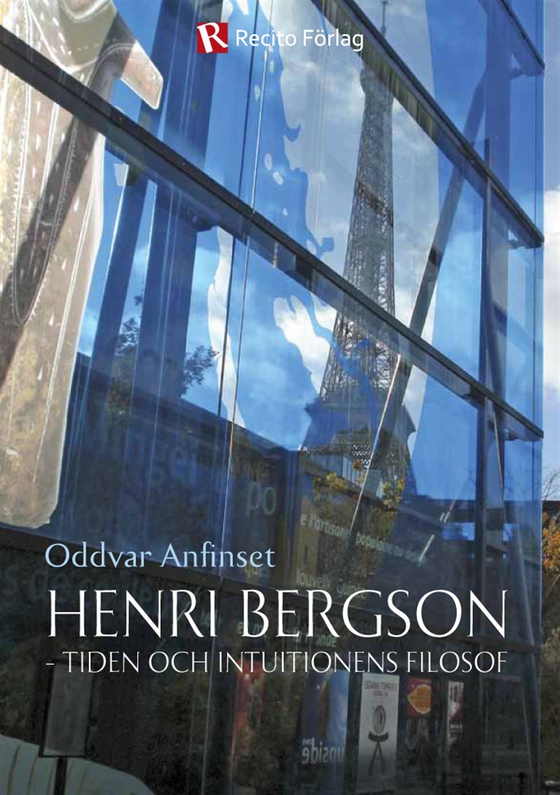 Henri Bergson - tiden och intuitionens filosof