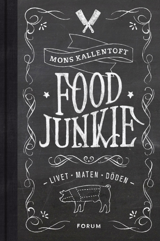 Food Junkie : livet, maten, döden (e-bok) av Mons Kallentoft
