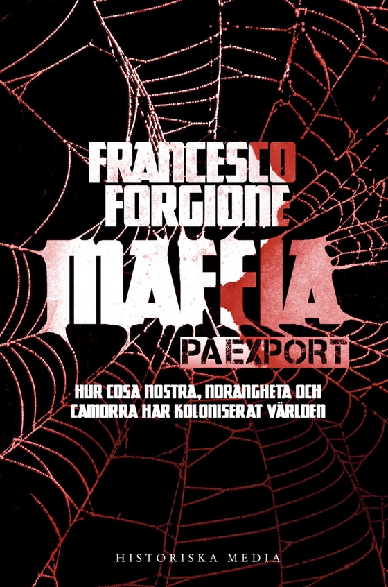 Maffia på export : hur Cosa Nostra, 'ndranghetan och camorran har koloniserat världen