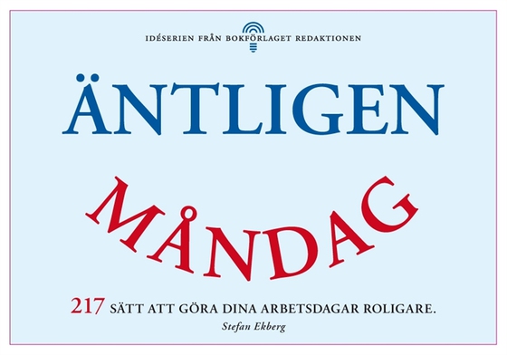 Äntligen måndag - 217 sätt att göra dina arbetsdagar roligare