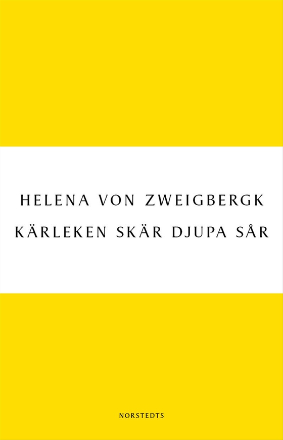 Kärleken skär djupa sår (e-bok) av Helena von Zweigbergk