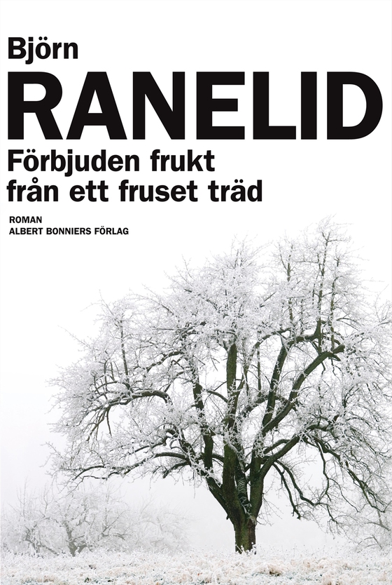 Förbjuden frukt från ett fruset träd (e-bok) av Björn Ranelid