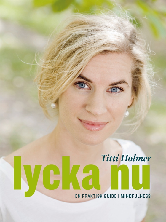 Lycka nu : En praktisk guide i mindfulness