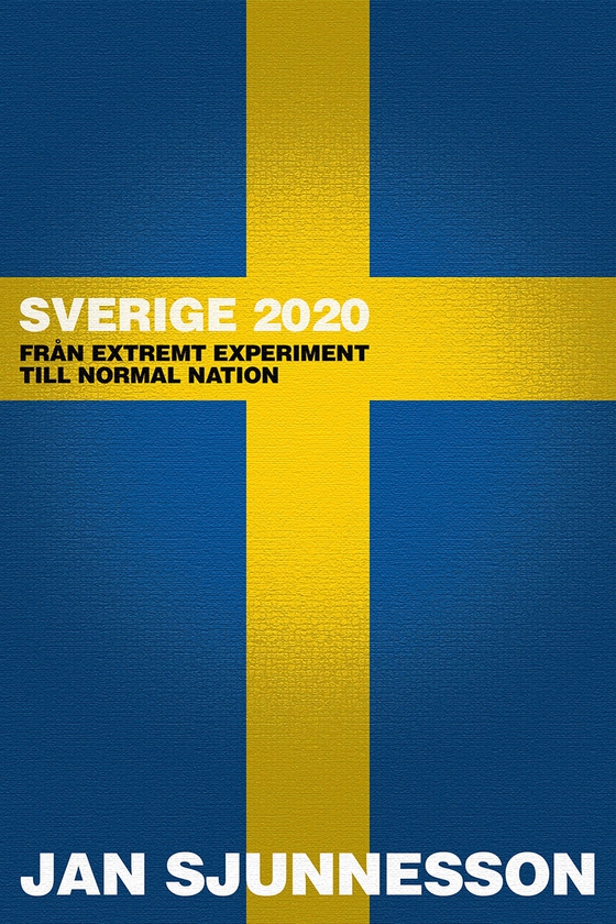 Sverige 2020: Från extremt experiment till normal nation