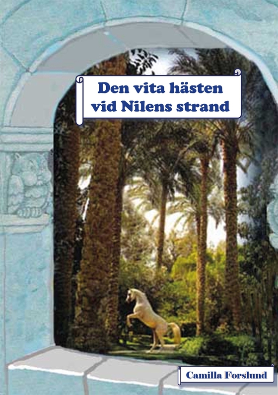 Den vita hästen vid Nilens strand (e-bok) av Camilla Forslund