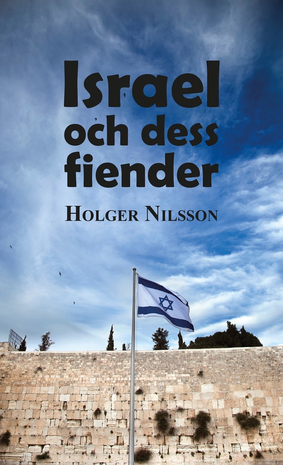 Israel och dess fiender (e-bok) av Holger Nilsson