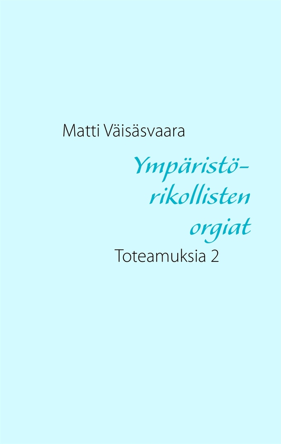 Ympäristörikollisten orgiat