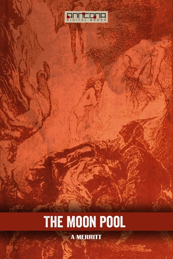 The Moon Pool (e-bok) av Abraham Merritt