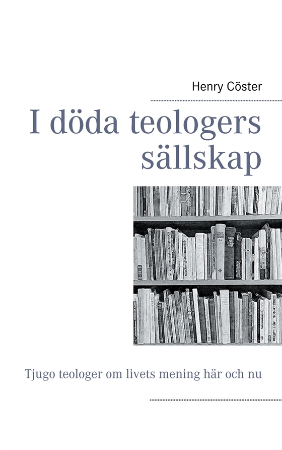 I döda teologers sällskap (e-bok) av Henry Cöster