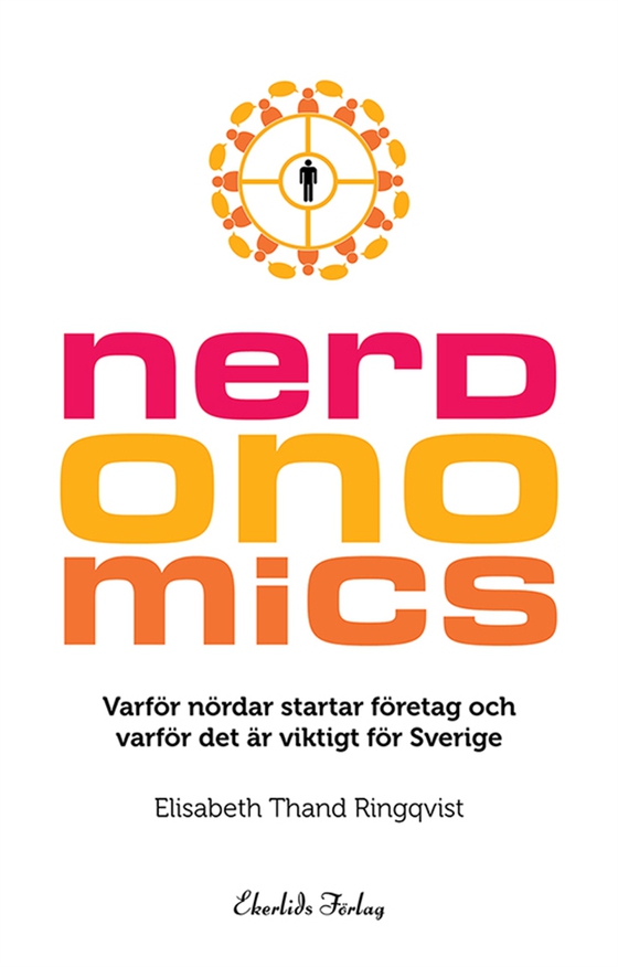 Nerdonomics - varför nördar startar företag och varför det är viktigt för Sverige (e-bok) av Elisabeth Thand Ringqvist