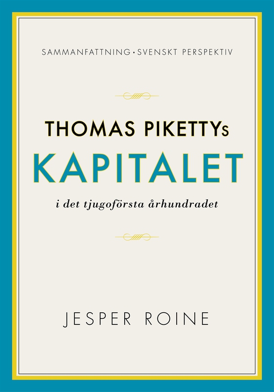 Kapitalet i det 21:a århundradet av Thomas Piketty - sammanfattning och svenskt perspektiv (Capital in the Twenty-First Century)