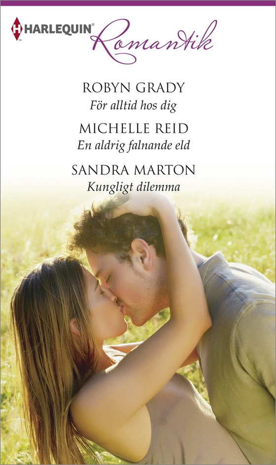 För alltid hos dig/En aldrig falnande eld/Kungligt dilemma