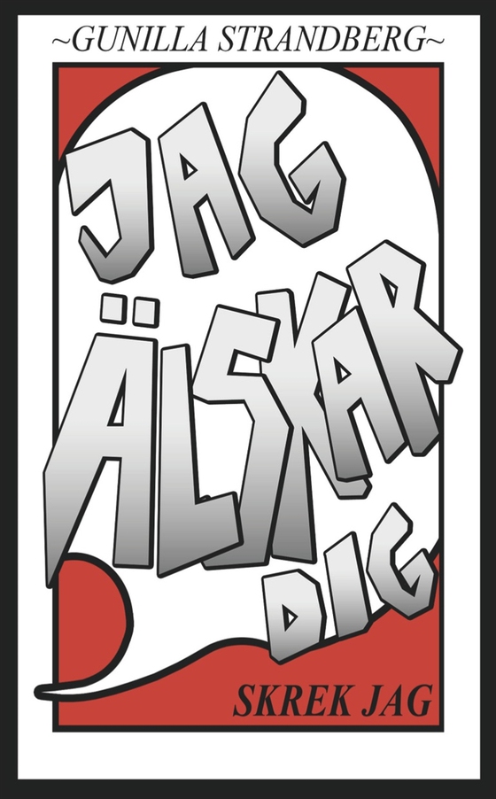 Jag älskar dig, skrek jag (e-bok) av Gunilla Strandberg