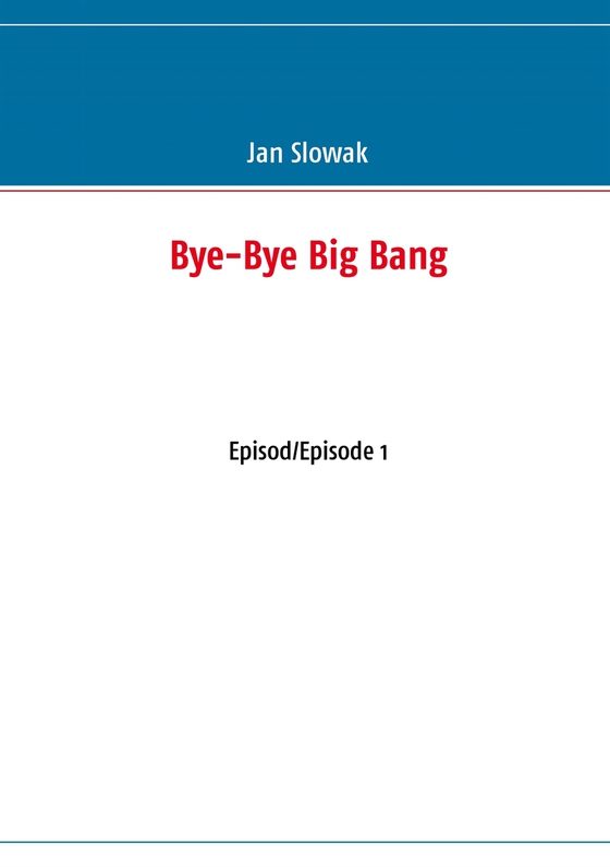 Bye-Bye Big Bang: Episod/Episode 1