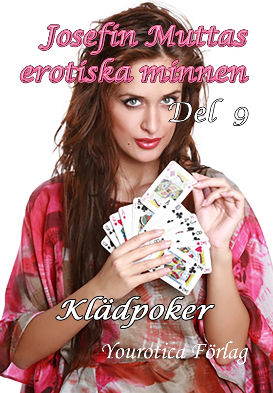 Josefin Muttas erotiska minnen - Del 9 - Klädpoker