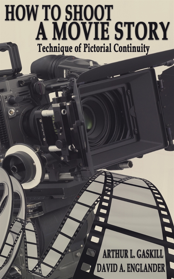 How to shoot a movie story (e-bok) av ARTHUR L. GASKILL