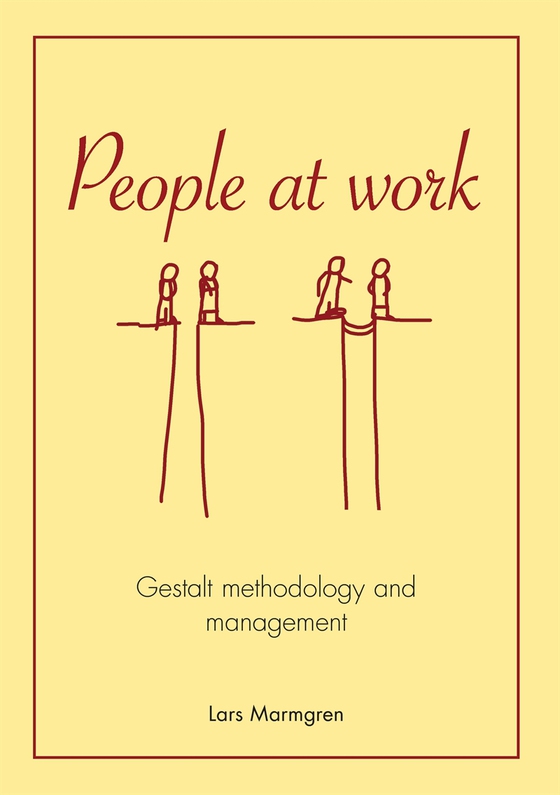 People at Work: Gestalt methodology and management (e-bok) av Lars Marmgren