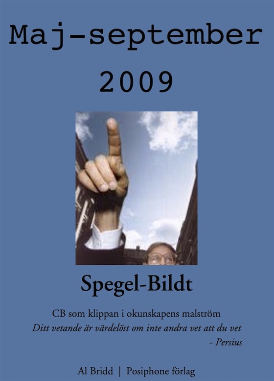 Spegel-Bildt, maj - september 2009. CB som klippan i okunskapens malström.