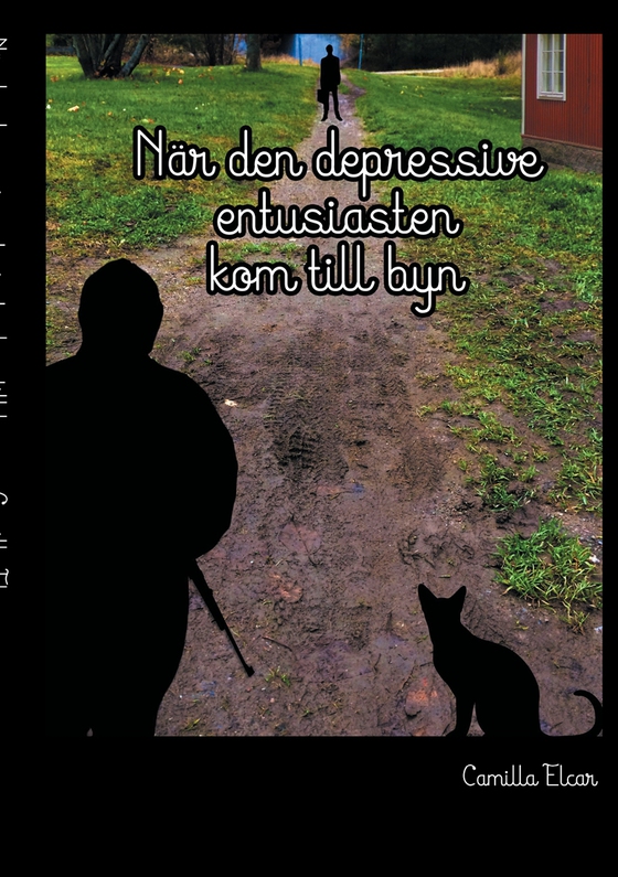 När den depressive entusiasten kom till byn (e-bok) av Camilla Elcar