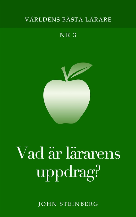 Vad är lärarens uppdrag: Nr 3 i serien Världens bästa lärare