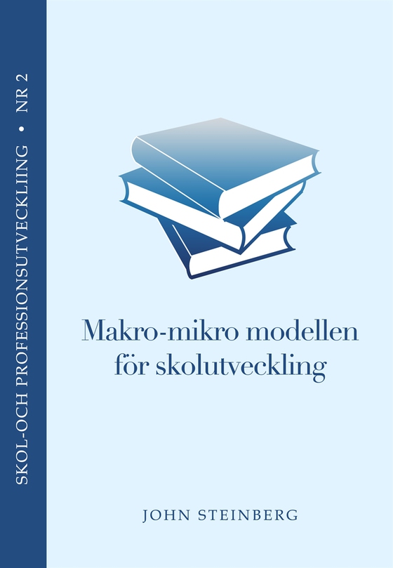 Makro-Mikro modellen för skolutveckling (journalistik och politik) (e-bok) av John Steinberg