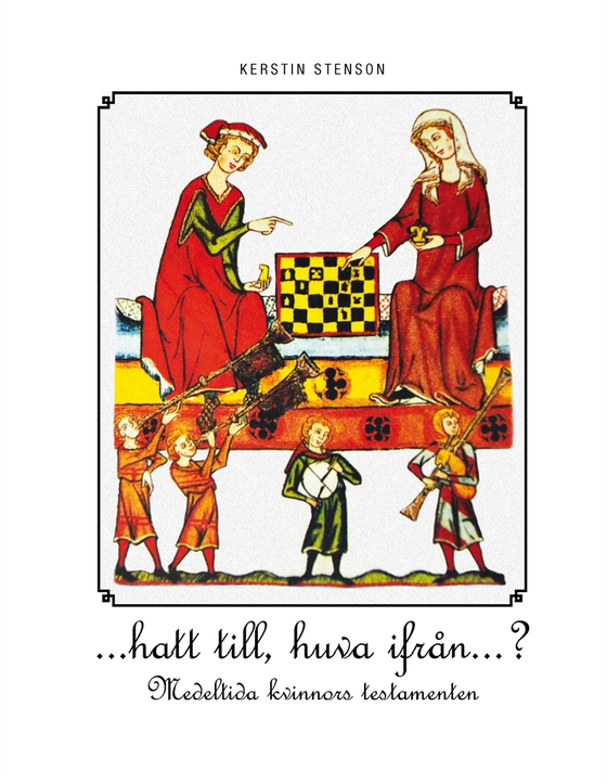 …hatt till huva ifrån…?: Medeltida kvinnors testamenten (e-bok) av Kerstin Stenson