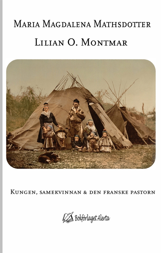 Maria Magdalena Mathsdotter - Kungen, samekvinnan och den franske pastorn