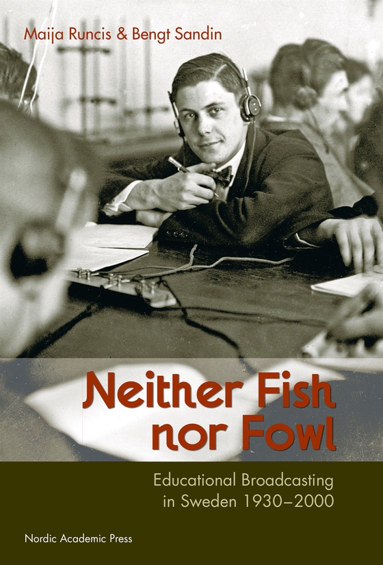 Neither Fish nor Fowl: Educational Broadcasting in Sweden 1930-2000