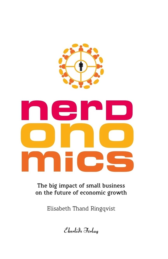 Nerdonomics - The big impact of small business on the future economic growth (e-bok) av Elisabeth Thand Ringqvist