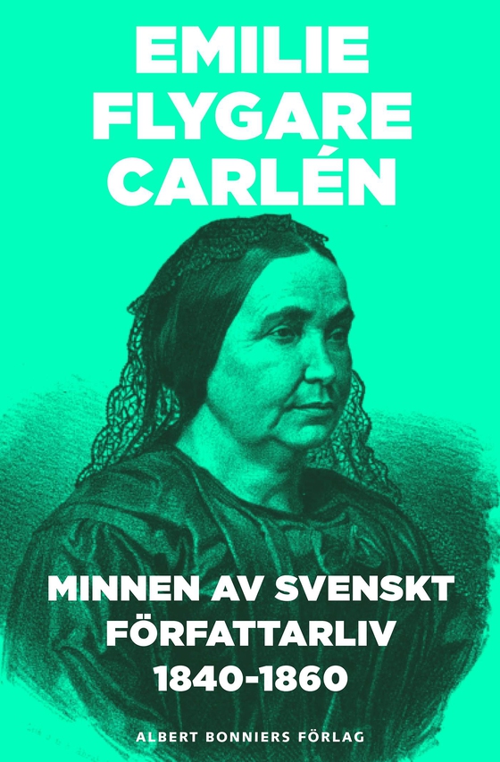 Minnen av svenskt författarliv 1840-1860. Del 1 och 2 (e-bok) av Emilie Flygare-Carlén