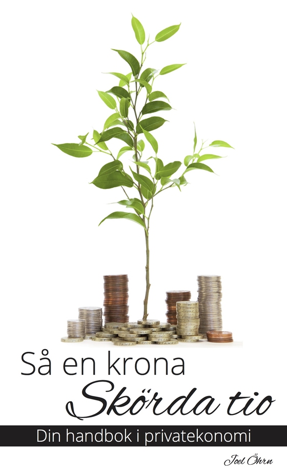 Så en krona, skörda tio - Din handbok i privatekonomi (e-bok) av Joel Öhrn