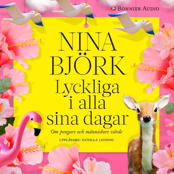 Lyckliga i alla sina dagar : Om pengars och människors värde (ljudbok) av Nina Björk