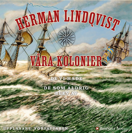 Våra kolonier - de vi hade och de som aldrig blev av (ljudbok) av Herman Lindqvist