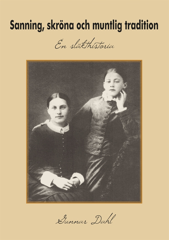 Sanning, skröna och muntlig tradition : en släkthistoria
