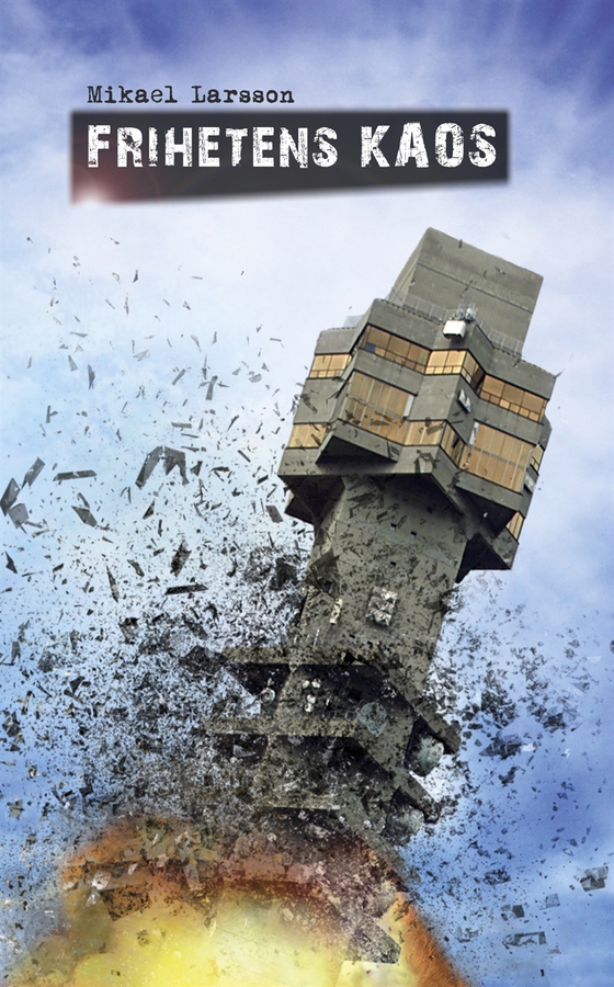 Frihetens Kaos (e-bok) av Mikael Larsson