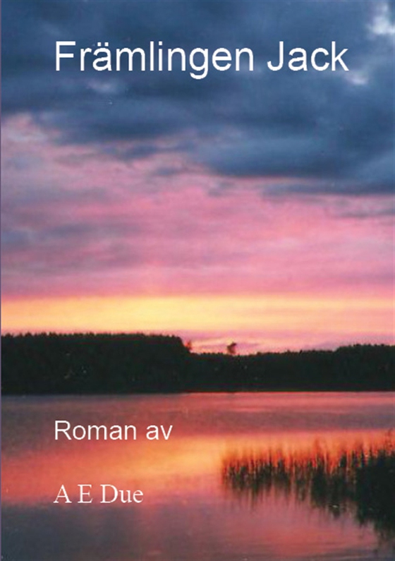 Främlingen Jack (e-bok) av Arne E Due