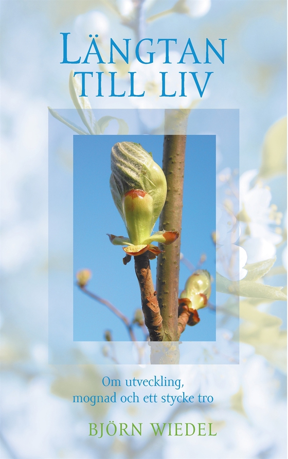 Längtan till liv: Om utveckling, mognad och ett stycke tro (e-bok) av Björn Wiedel