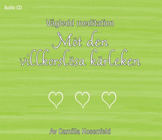 Vägledd meditation: Möt den villkorslösa kärleken