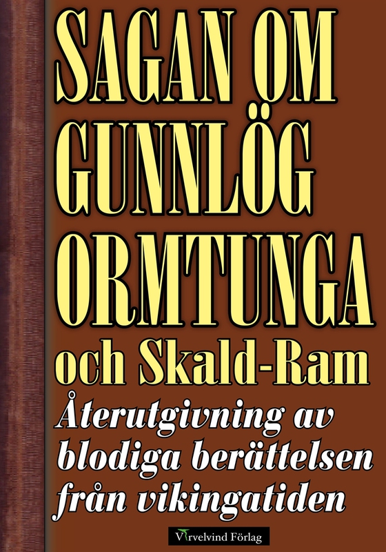 Sagan om Gunnlög Ormtunga och Skald-Ram.  Återutgivning av blodiga berättelsen från vikingatiden