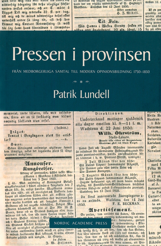 Pressen i provinsen: Från medborgerliga samtal till modern opinionsbildning 1750-1850